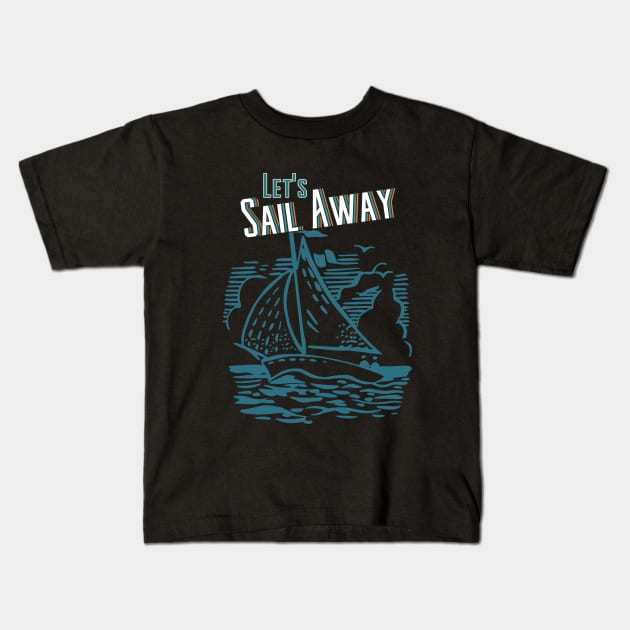 Let's Sail Away Kids T-Shirt by Nixart